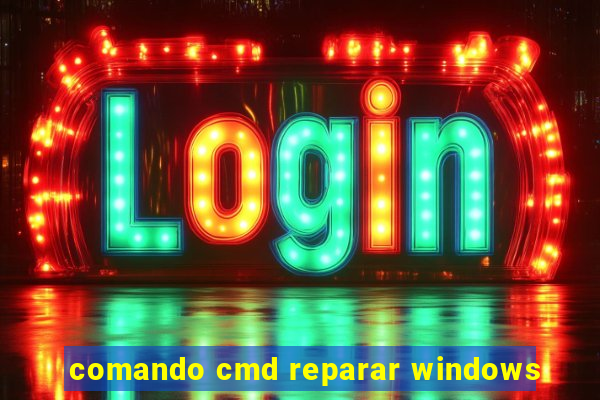 comando cmd reparar windows